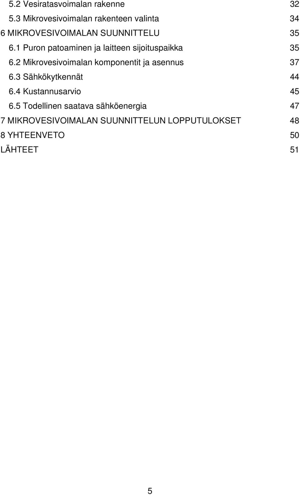 1 Puron patoaminen ja laitteen sijoituspaikka 35 6.