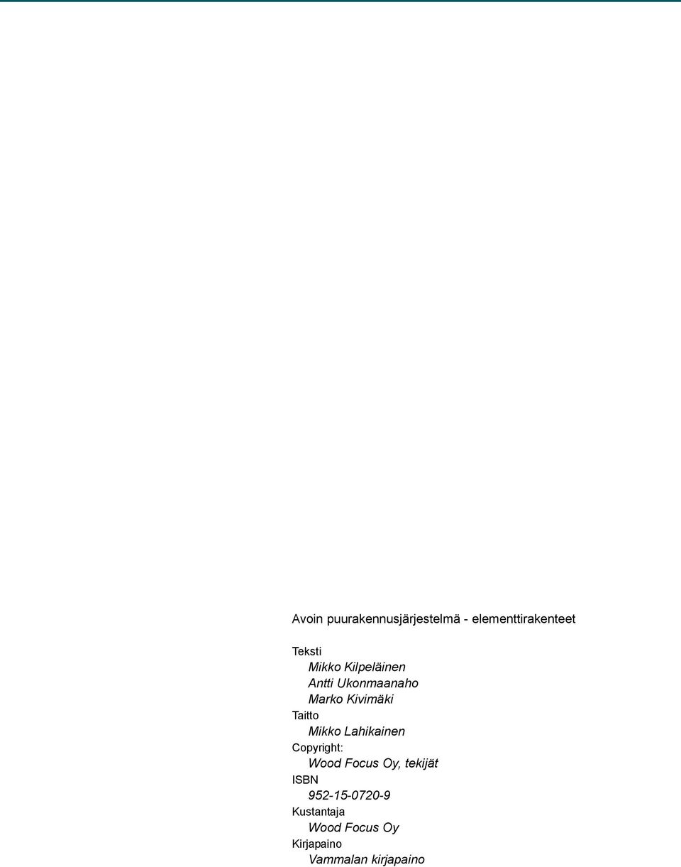 Mikko Lahikainen Copyright: Wood Focus Oy, tekijät ISBN