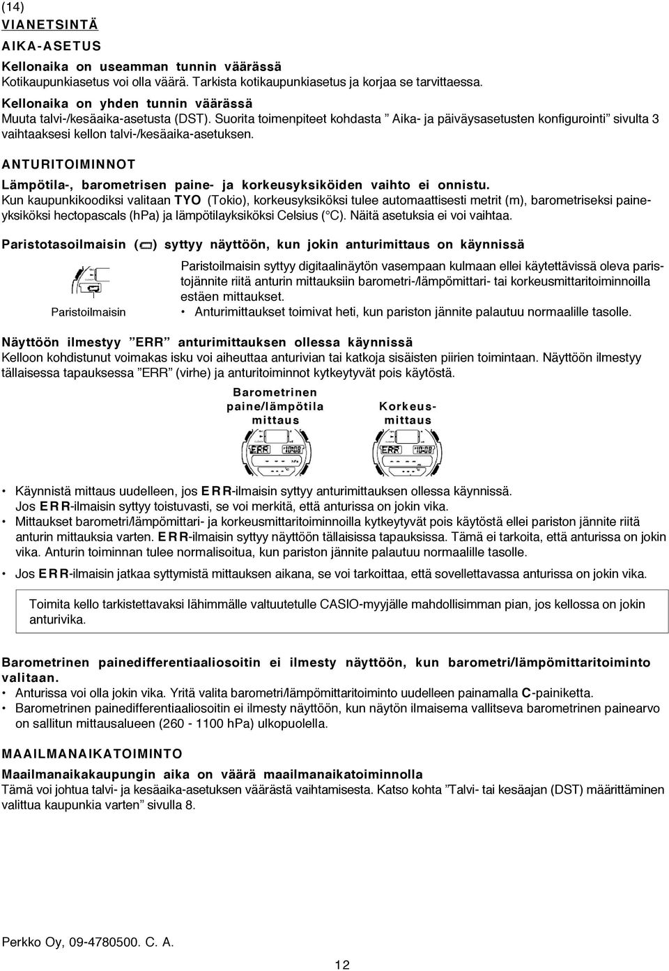 ANTURITOIMINNOT Lämpötila-, barometrisen paine- ja korkeusyksiköiden vaihto ei onnistu.