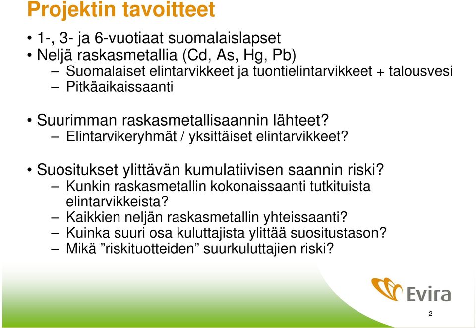 Elintarvikeryhmät / yksittäiset elintarvikkeet? Suositukset ylittävän kumulatiivisen saannin riski?