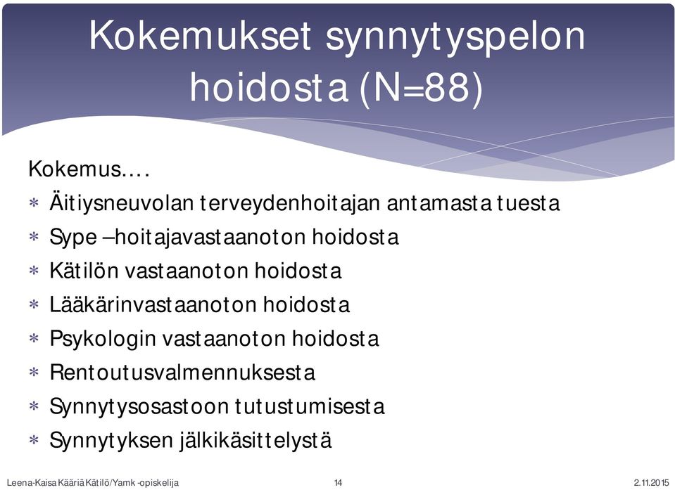 Kätilön vastaanoton hoidosta Lääkärinvastaanoton hoidosta Psykologin vastaanoton