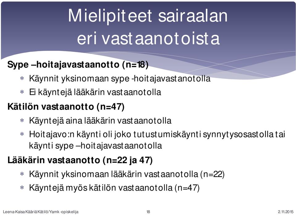 joko tutustumiskäynti synnytysosastolla tai käynti sype hoitajavastaanotolla Lääkärin vastaanotto (n=22 ja 47) Käynnit