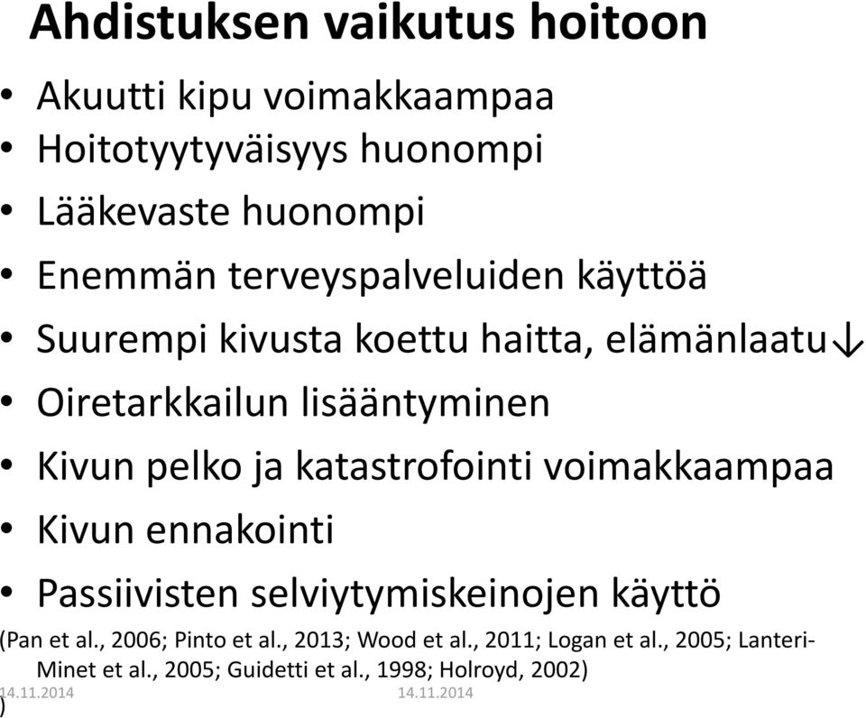 katastrofointi voimakkaampaa Kivun ennakointi Passiivisten selviytymiskeinojen käyttö (Pan et al.