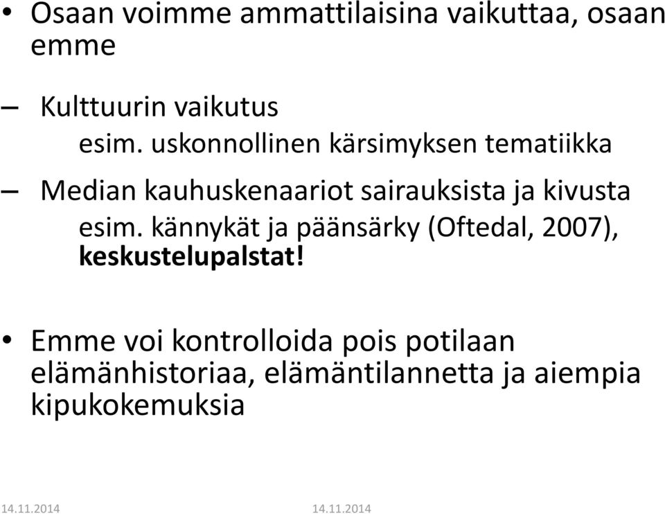 kivusta esim. kännykät ja päänsärky (Oftedal, 2007), keskustelupalstat!