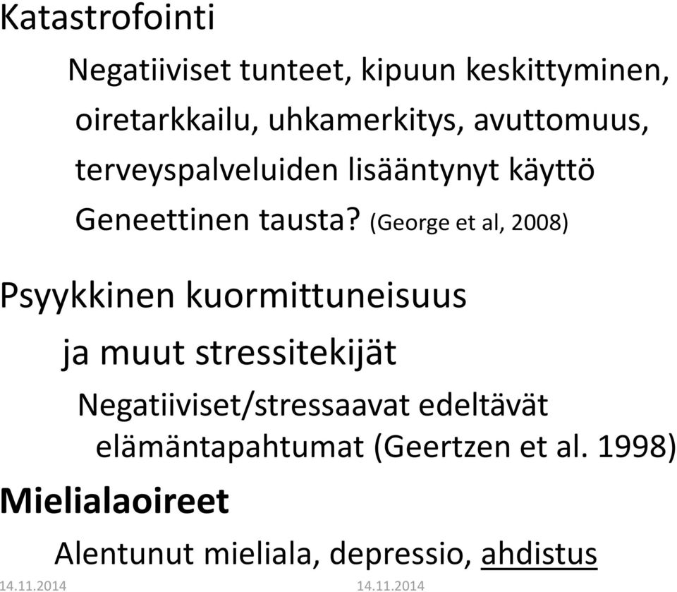 (George et al, 2008) Psyykkinen kuormittuneisuus ja muut stressitekijät