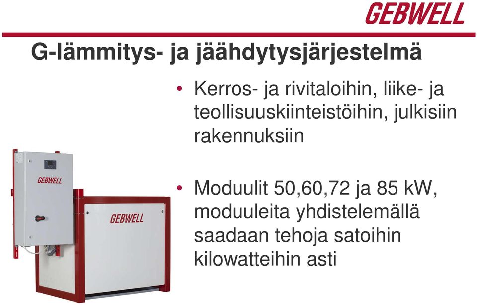 julkisiin rakennuksiin Moduulit 50,60,72 ja 85 kw,