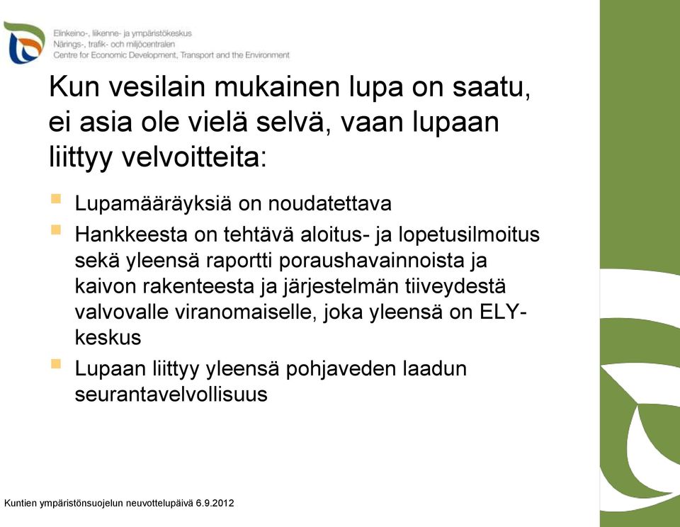 poraushavainnoista ja kaivon rakenteesta ja järjestelmän tiiveydestä valvovalle viranomaiselle, joka yleensä