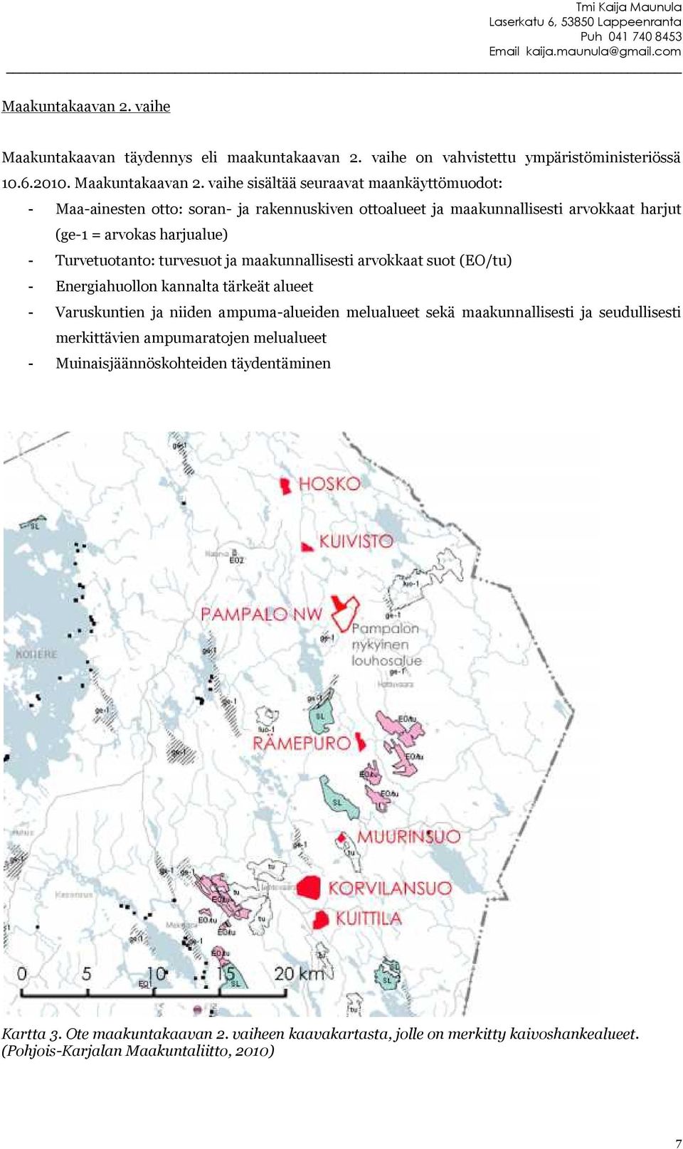 turvesuot ja maakunnallisesti arvokkaat suot (EO/tu) - Energiahuollon kannalta tärkeät alueet - Varuskuntien ja niiden ampuma-alueiden melualueet sekä maakunnallisesti ja