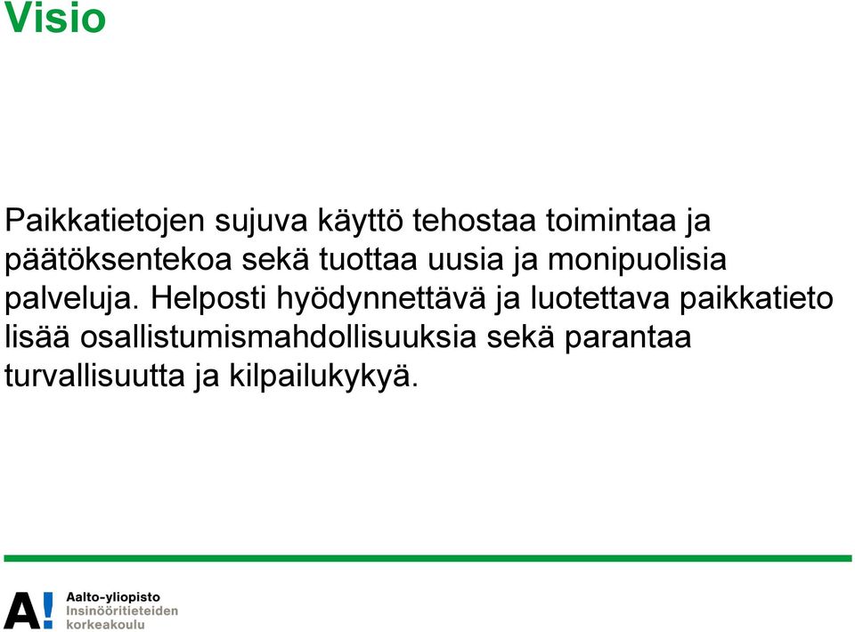 Helposti hyödynnettävä ja luotettava paikkatieto lisää