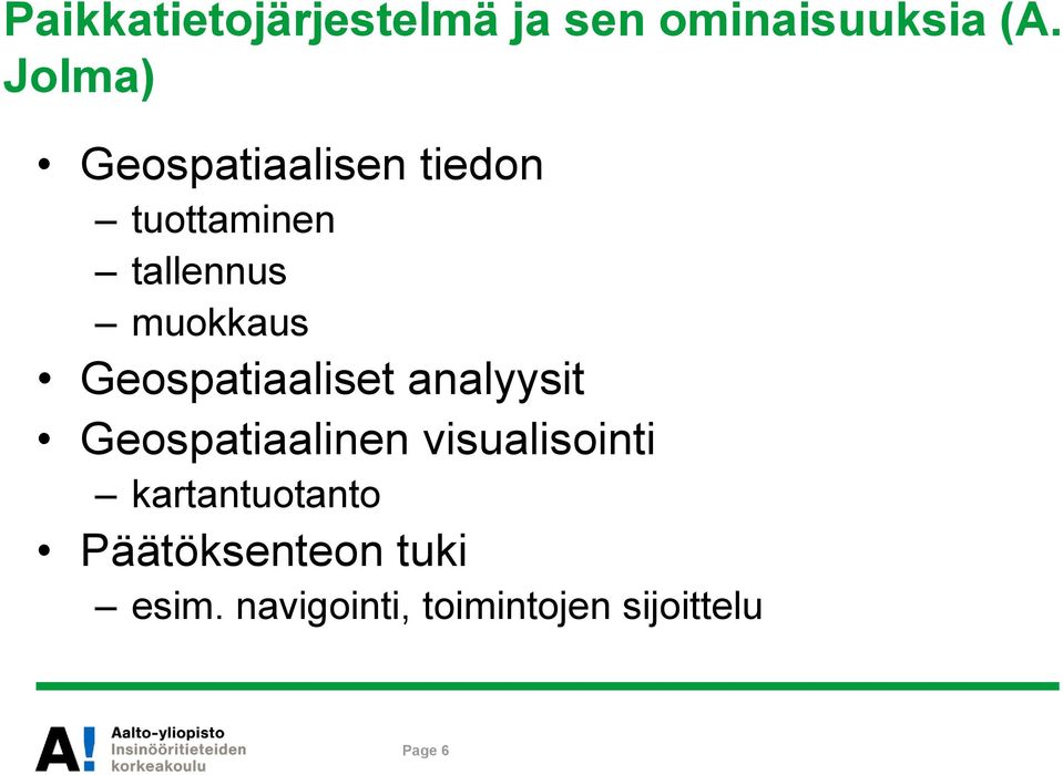 Geospatiaaliset analyysit Geospatiaalinen visualisointi