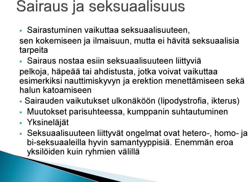 sekä halun katoamiseen Sairauden vaikutukset ulkonäköön (lipodystrofia, ikterus) Muutokset parisuhteessa, kumppanin suhtautuminen