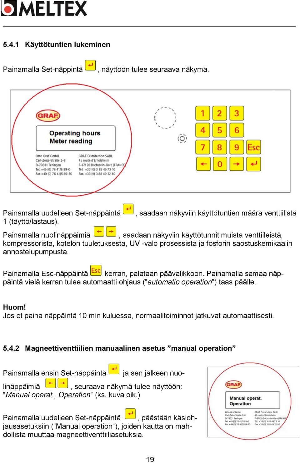 fosforin saostuskemikaalin annostelupumpusta. Painamalla Esc-näppäintä kerran, palataan päävalikkoon.