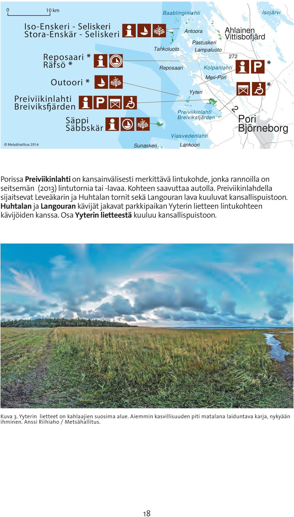 kansainvälisesti merkittävä lintukohde, jonka rannoilla on seitsemän (2013) lintutornia tai -lavaa. Kohteen saavuttaa autolla.