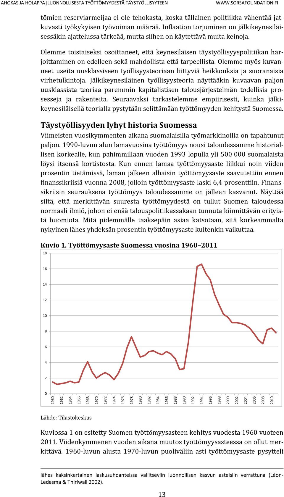 Inflaation torjuminen on jälkikeynesiläisessäkin ajattelussa tärkeää, mutta siihen on käytettävä muita keinoja.