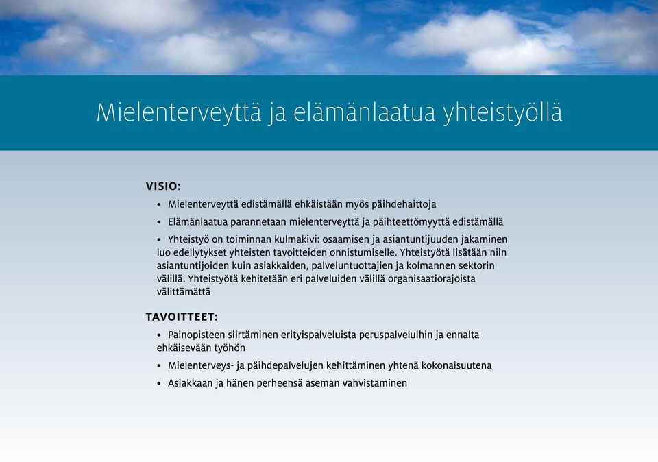 Yhteistyötä lisätään niin asiantuntijoiden kuin asiakkaiden, palveluntuottajien ja kolmannen sektorin välillä.