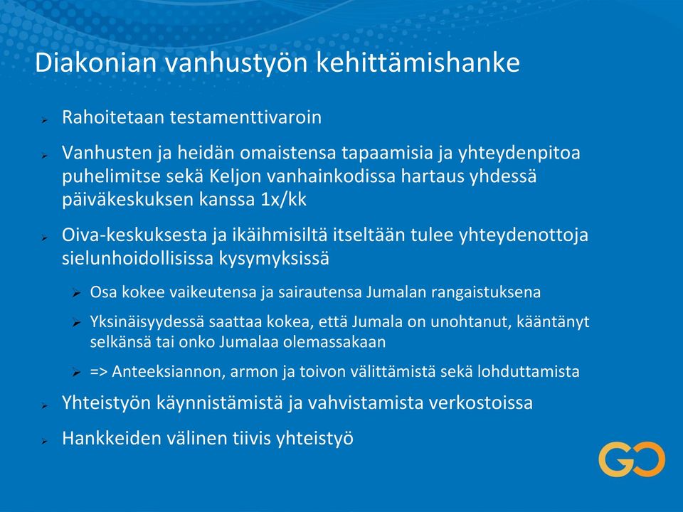 Osa kokee vaikeutensa ja sairautensa Jumalan rangaistuksena Yksinäisyydessä saattaa kokea, että Jumala on unohtanut, kääntänyt selkänsä tai onko Jumalaa