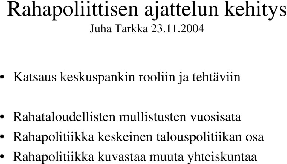 Rahataloudellisten mullistusten vuosisata Rahapolitiikka