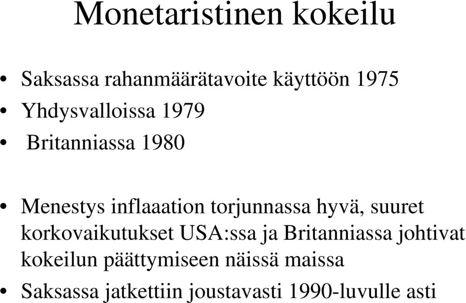 hyvä, suuret korkovaikutukset USA:ssa ja Britanniassa johtivat