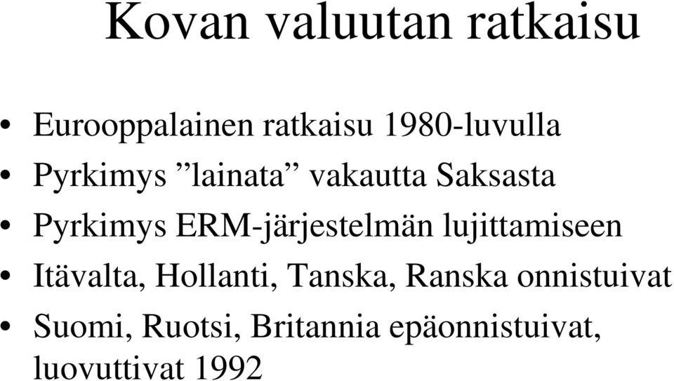 ERM-järjestelmän lujittamiseen Itävalta, Hollanti, Tanska,