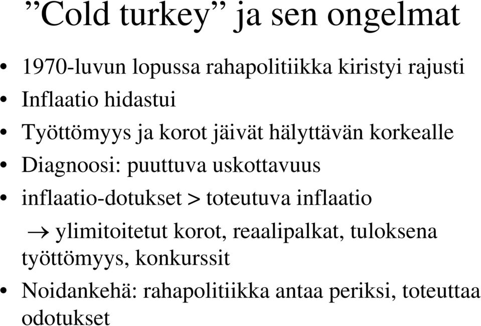 uskottavuus inflaatio-dotukset > toteutuva inflaatio ylimitoitetut korot,