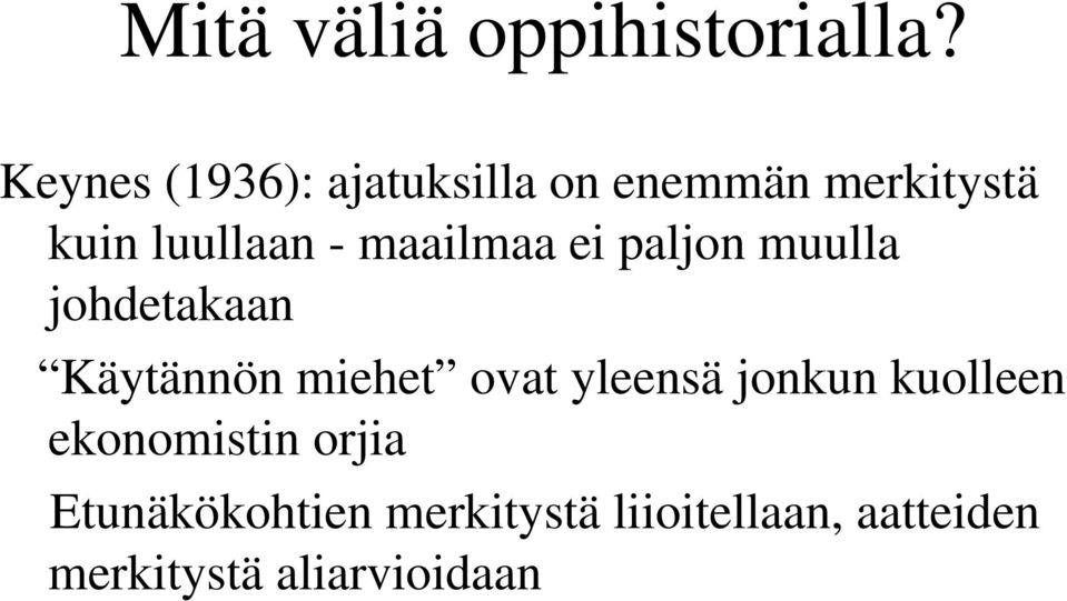 maailmaa ei paljon muulla johdetakaan Käytännön miehet ovat yleensä