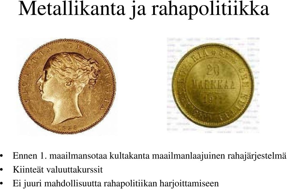 rahajärjestelmä Kiinteät valuuttakurssit Ei