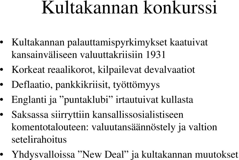työttömyys Englanti ja puntaklubi irtautuivat kullasta Saksassa siirryttiin