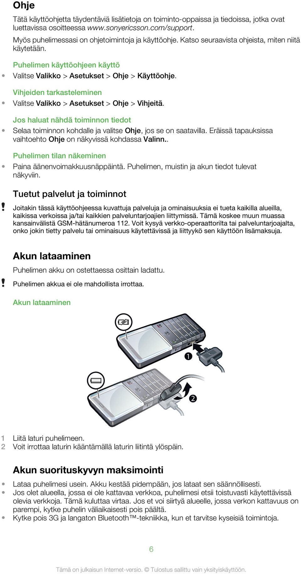 Vihjeiden tarkasteleminen Valitse Valikko > Asetukset > Ohje > Vihjeitä. Jos haluat nähdä toiminnon tiedot Selaa toiminnon kohdalle ja valitse Ohje, jos se on saatavilla.