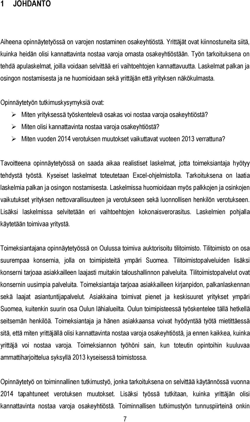 Laskelmat palkan ja osingon nostamisesta ja ne huomioidaan sekä yrittäjän että yrityksen näkökulmasta.