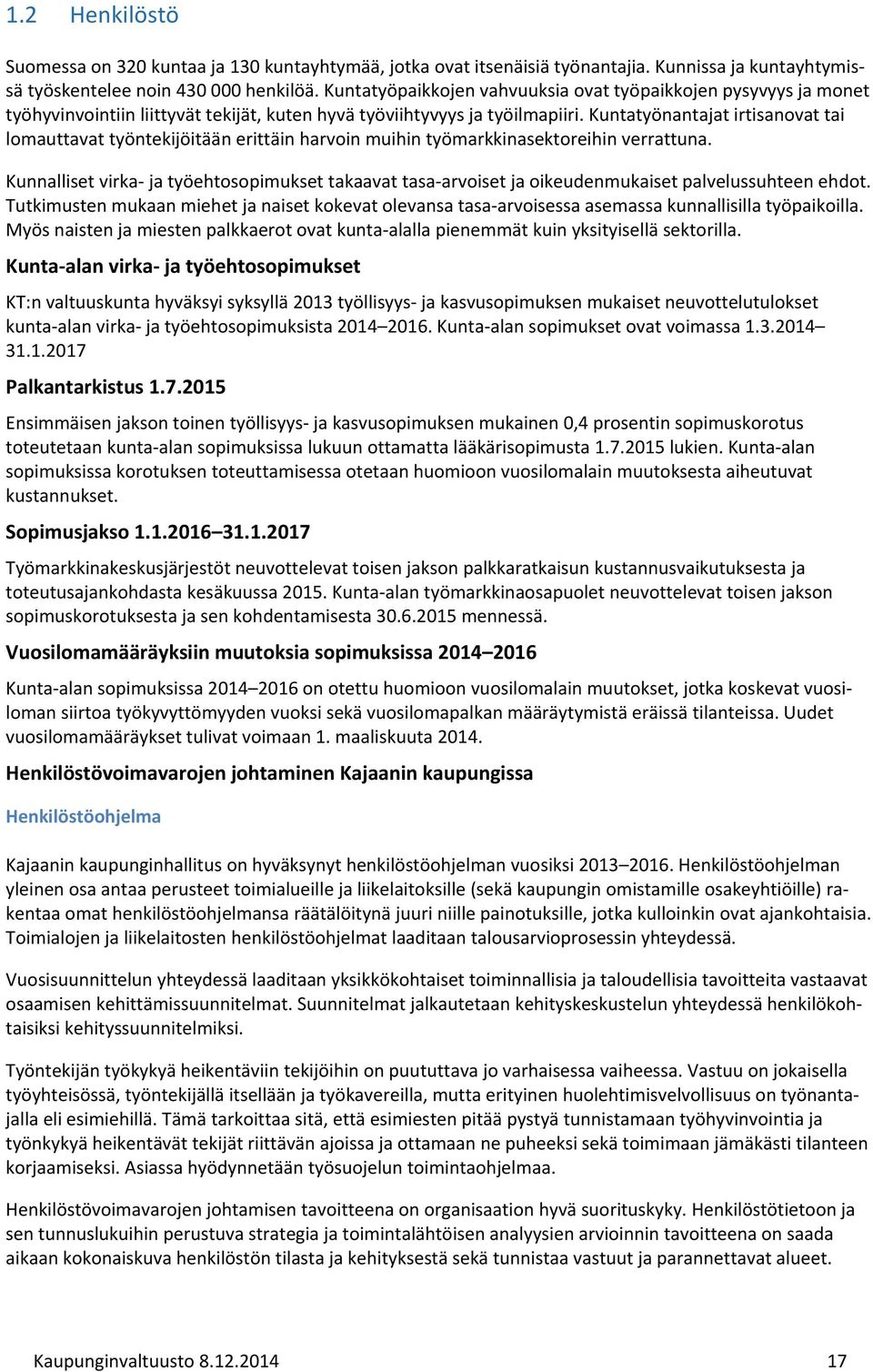 Kuntatyönantajat irtisanovat tai lomauttavat työntekijöitään erittäin harvoin muihin työmarkkinasektoreihin verrattuna.