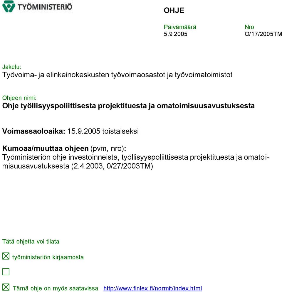 työllisyyspoliittisesta projektituesta ja omatoimisuusavustuksesta Voimassaoloaika: 15.9.