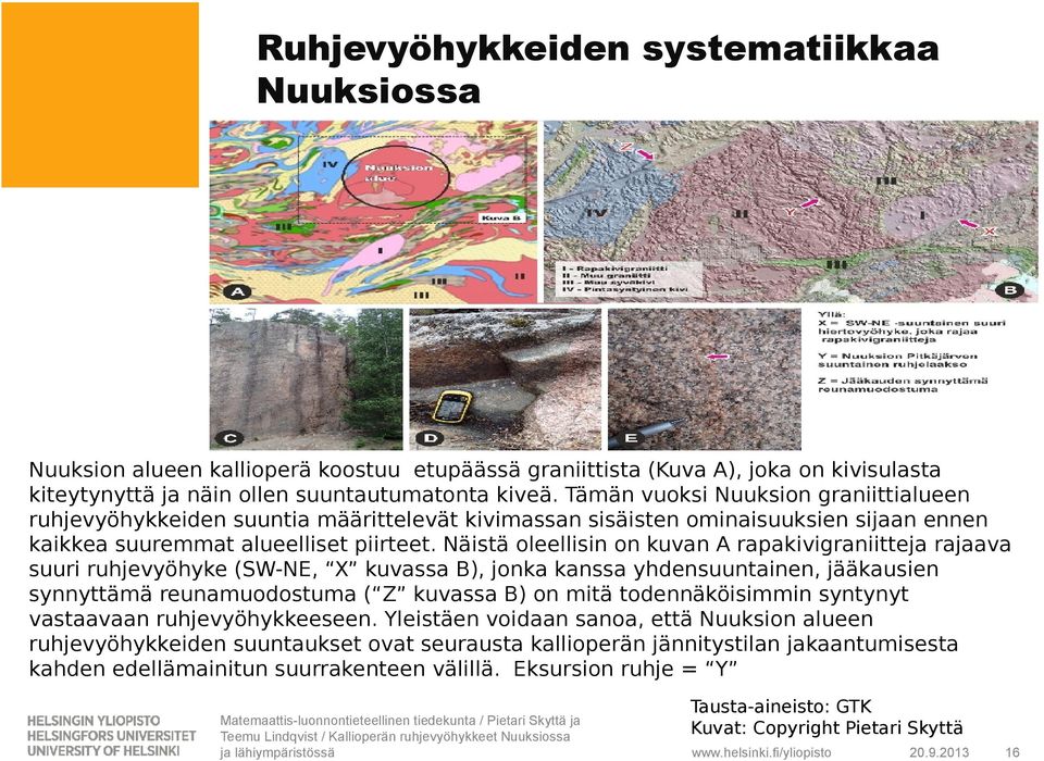 Näistä oleellisin on kuvan A rapakivigraniitteja rajaava suuri ruhjevyöhyke (SW-NE, X kuvassa B), jonka kanssa yhdensuuntainen, jääkausien synnyttämä reunamuodostuma ( Z kuvassa B) on mitä