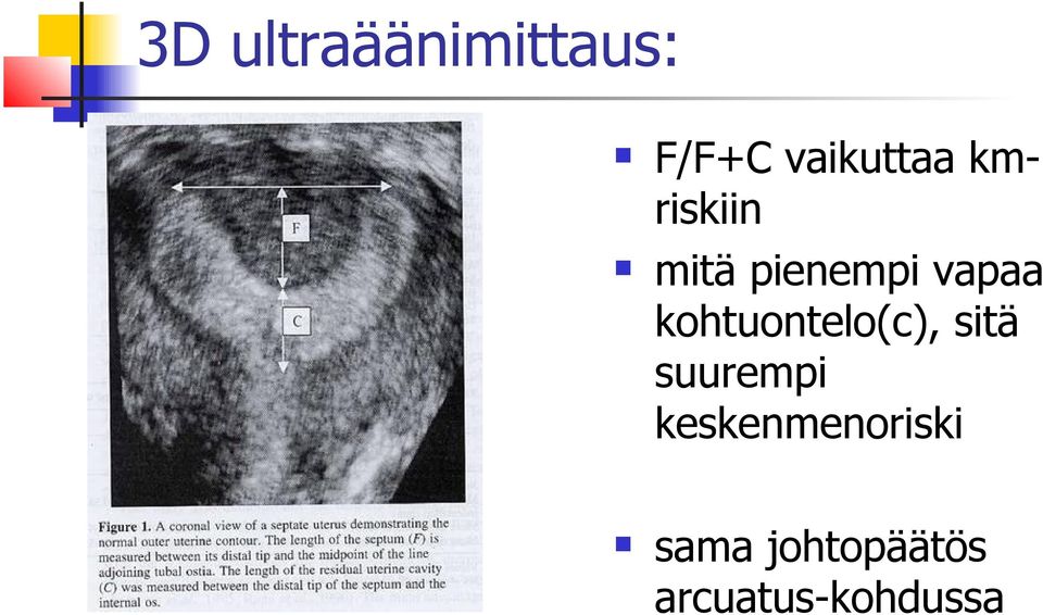 kohtuontelo(c), sitä suurempi