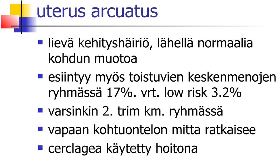 ryhmässä 17%. vrt. low risk 3.2% varsinkin 2. trim km.