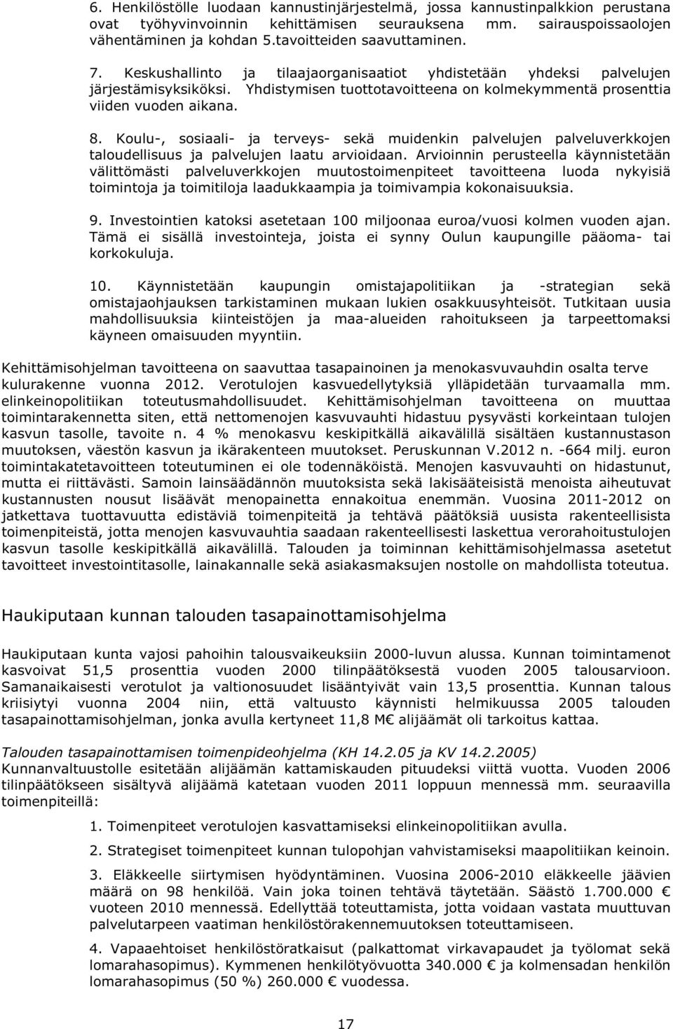 Yhdistymisen tuottotavoitteena on kolmekymmentä prosenttia viiden vuoden aikana. 8.