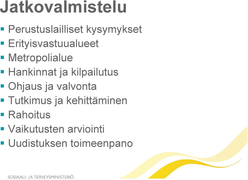 kilpailutus Ohjaus ja valvonta Tutkimus ja