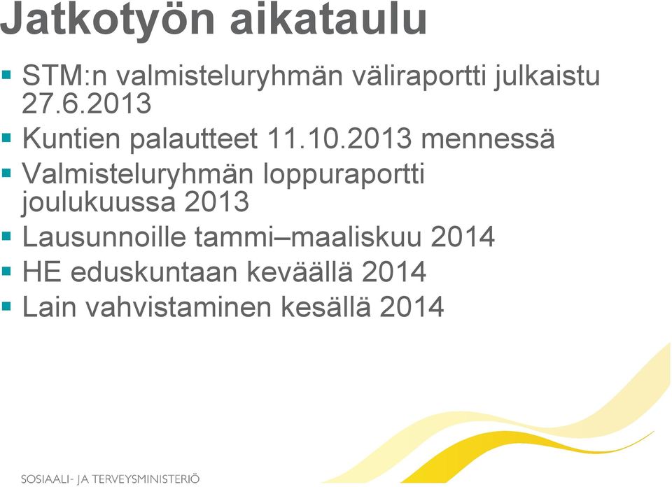 2013 mennessä Valmisteluryhmän loppuraportti joulukuussa 2013