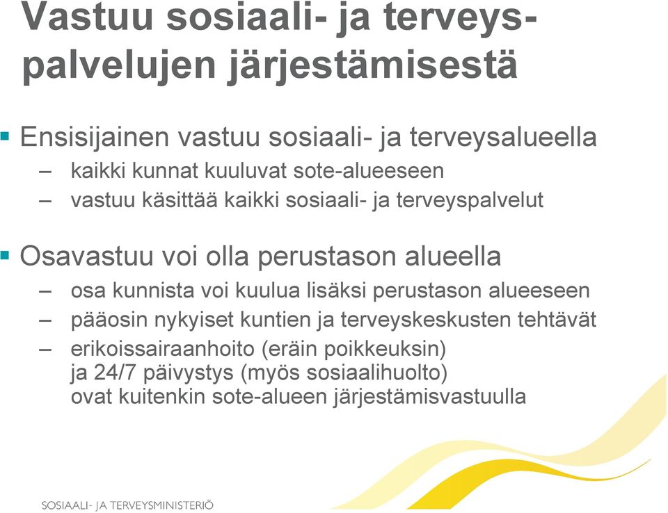 osa kunnista voi kuulua lisäksi perustason alueeseen pääosin nykyiset kuntien ja terveyskeskusten tehtävät