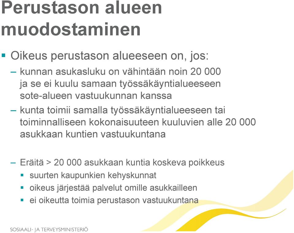 toiminnalliseen kokonaisuuteen kuuluvien alle 20 000 asukkaan kuntien vastuukuntana Eräitä > 20 000 asukkaan kuntia