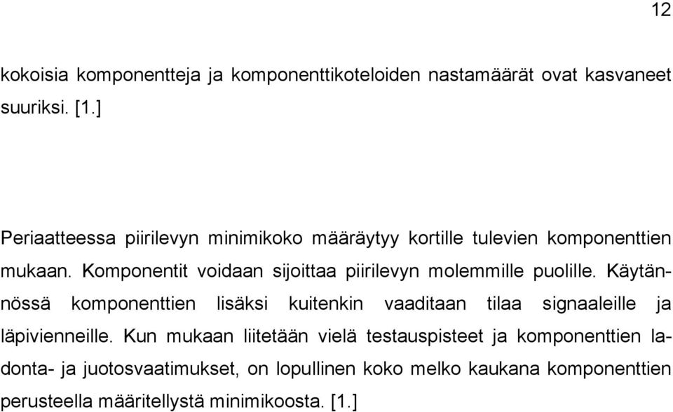 Komponentit voidaan sijoittaa piirilevyn molemmille puolille.