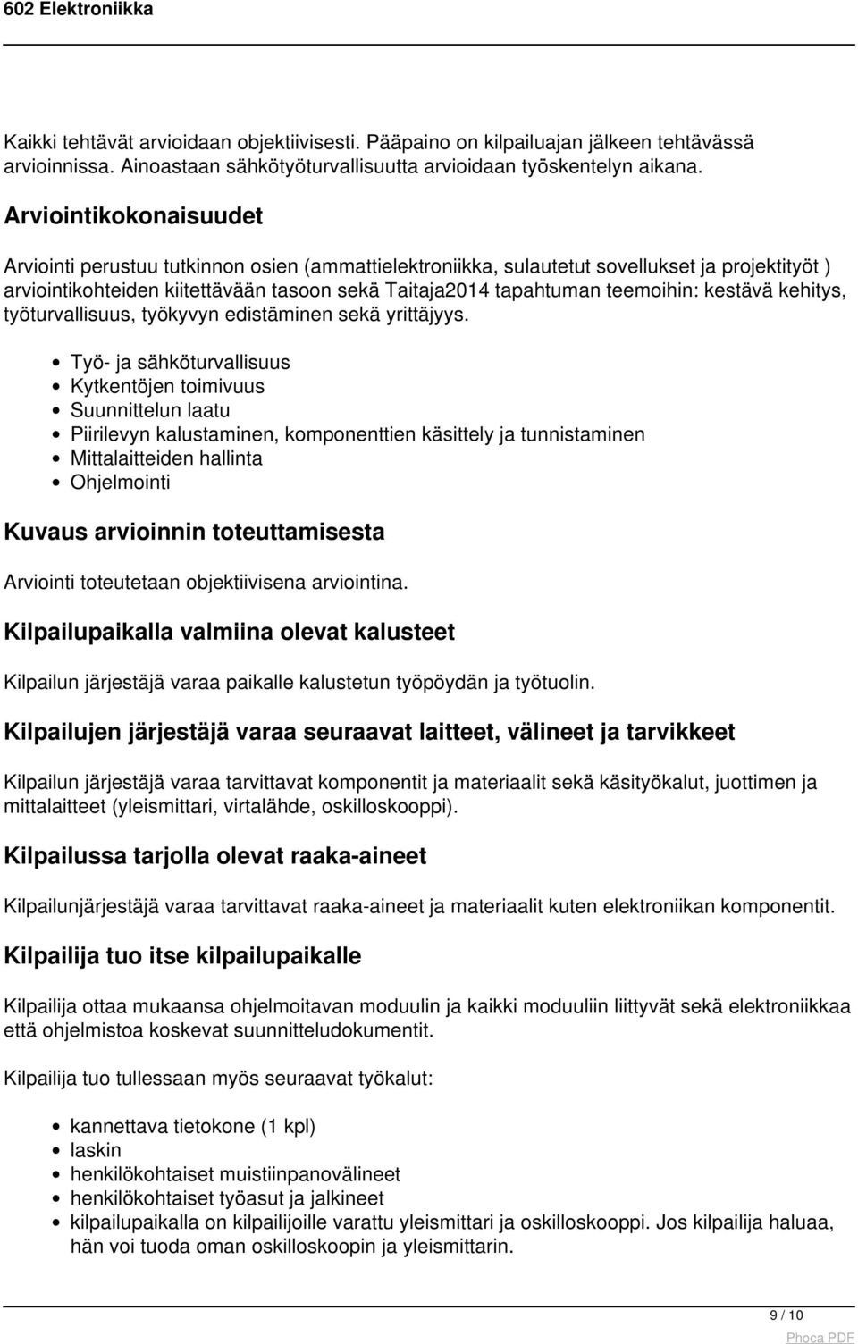 kestävä kehitys, työturvallisuus, työkyvyn edistäminen sekä yrittäjyys.