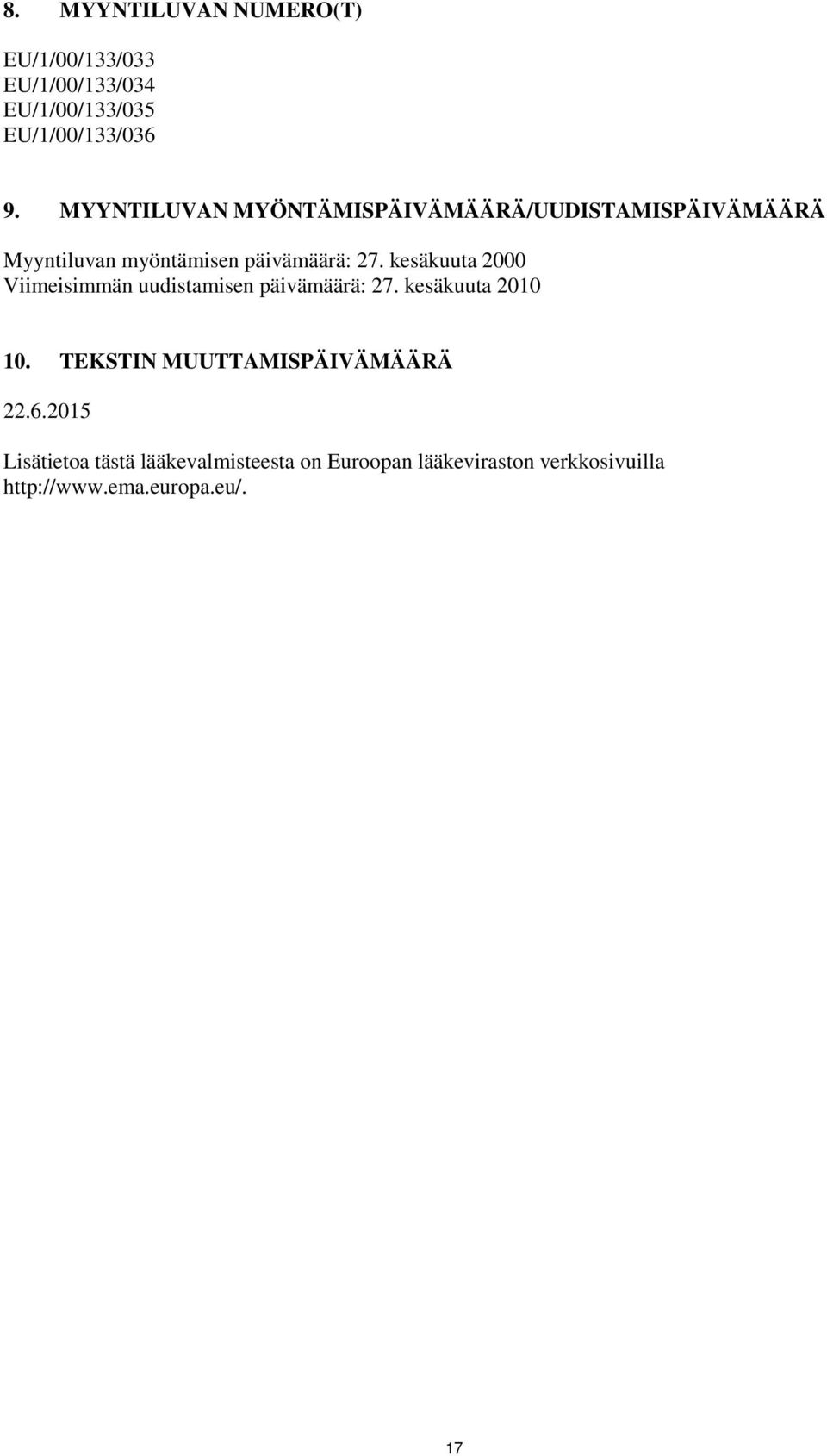 kesäkuuta 2000 Viimeisimmän uudistamisen päivämäärä: 27. kesäkuuta 2010 10.