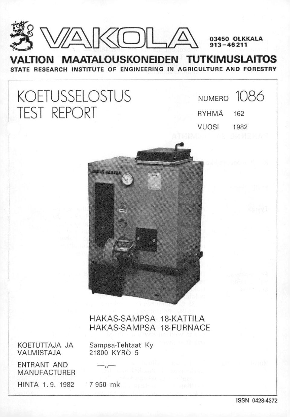 RYHMÄ 162 VUOSI 1982 HAKAS-SAIV1PSA 18-KATTILA HAKAS-SAMPSA 18-FURNACE KOETUTTAJA JA