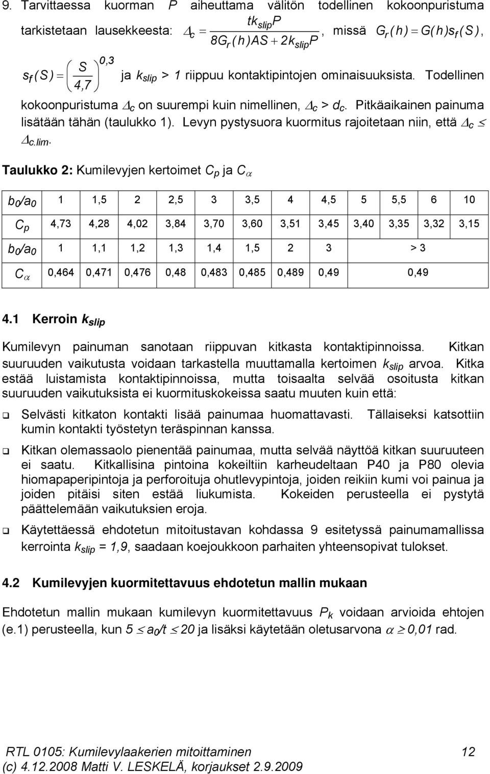 Levyn pystysuora kuormitus rajoitetaan niin, että c c.lim.