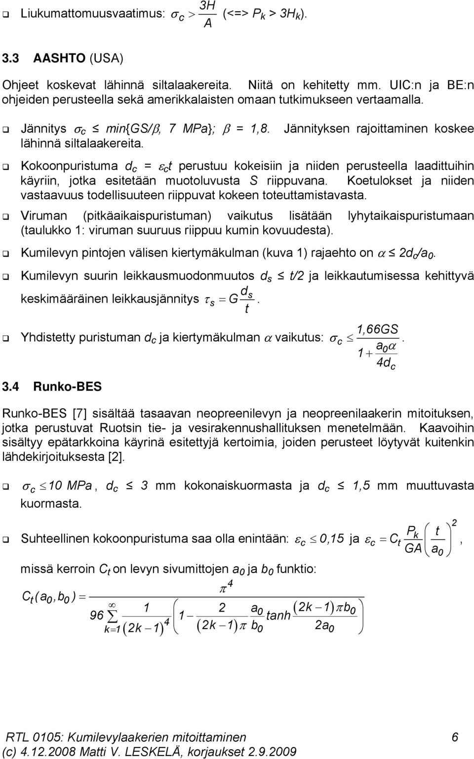 Kokoonpuristuma d c = c t perustuu kokeisiin ja niiden perusteella laadittuihin käyriin, jotka esitetään muotoluvusta S riippuvana.