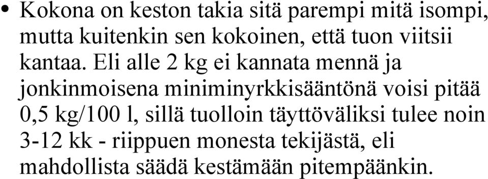 Eli alle 2 kg ei kannata mennä ja jonkinmoisena miniminyrkkisääntönä voisi pitää