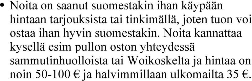 Noita kannattaa kysellä esim pullon oston yhteydessä