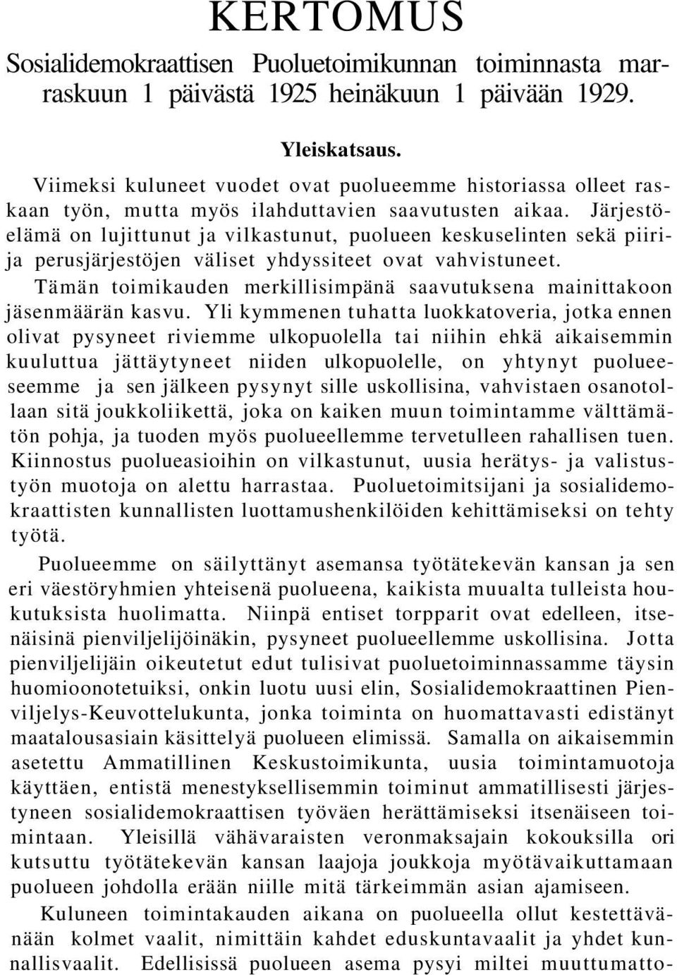 Järjestöelämä on lujittunut ja vilkastunut, puolueen keskuselinten sekä piirija perusjärjestöjen väliset yhdyssiteet ovat vahvistuneet.