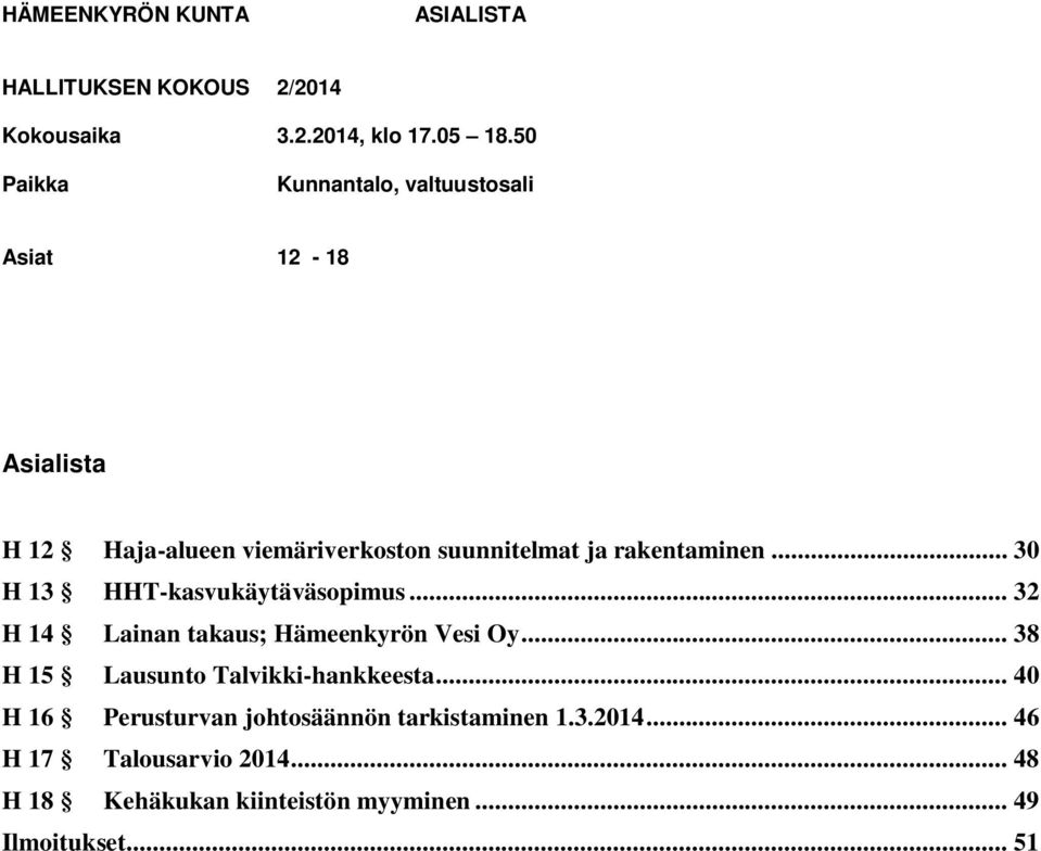 rakentaminen... 30 H 13 HHT-kasvukäytäväsopimus... 32 H 14 Lainan takaus; Hämeenkyrön Vesi Oy.