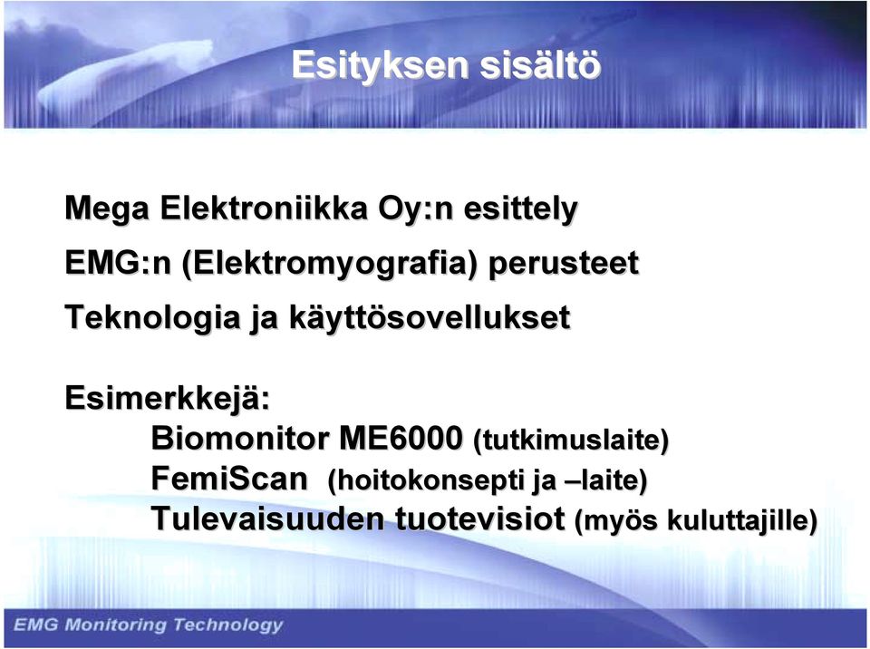 yttösovellukset Esimerkkejä: Biomonitor ME6000 (tutkimuslaite)